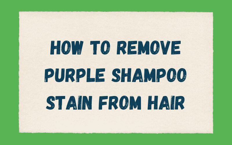 Hoe Paarse Shampoo vlek uit haar te verwijderen