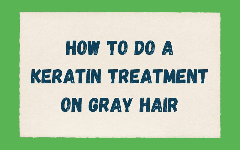 Keratine behandeling op grijs haar